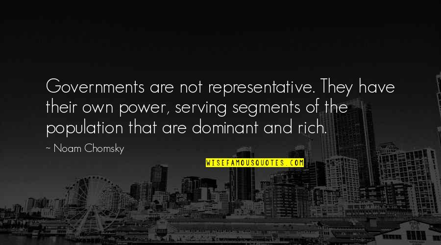 Getting Tired Of Loving Quotes By Noam Chomsky: Governments are not representative. They have their own