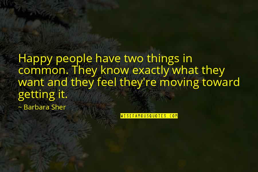 Getting To Know People Quotes By Barbara Sher: Happy people have two things in common. They