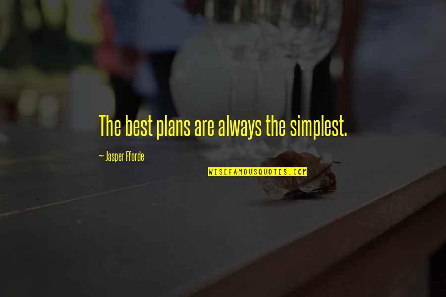 Getting To Know Someone You Like Quotes By Jasper Fforde: The best plans are always the simplest.