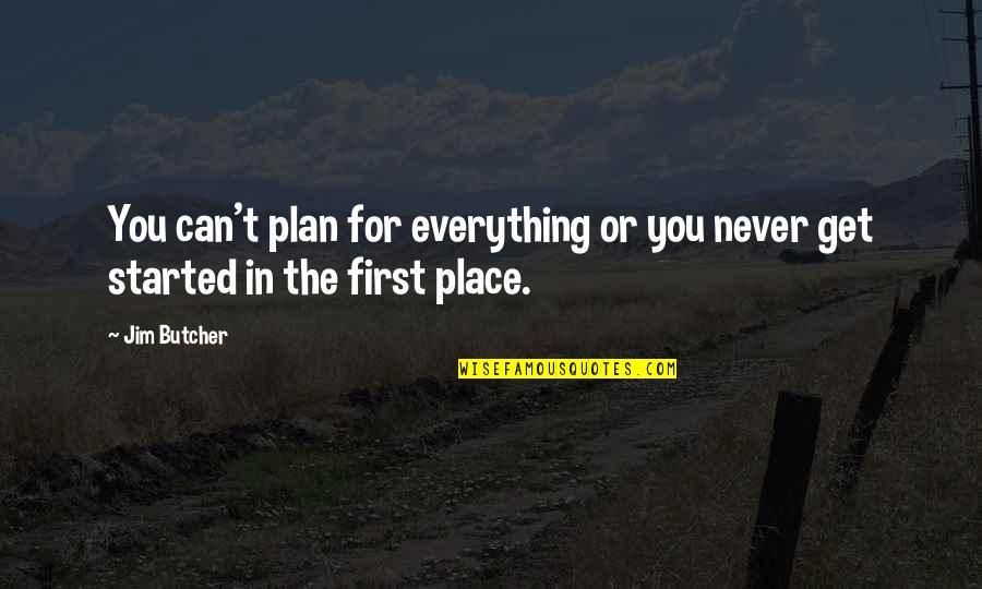 Getting To Plan B Quotes By Jim Butcher: You can't plan for everything or you never