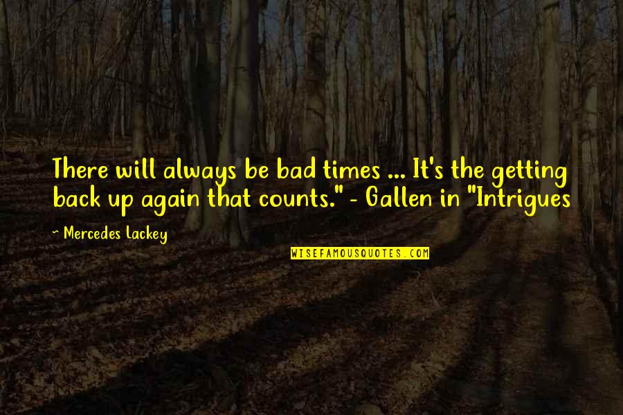 Getting Up Again Quotes By Mercedes Lackey: There will always be bad times ... It's