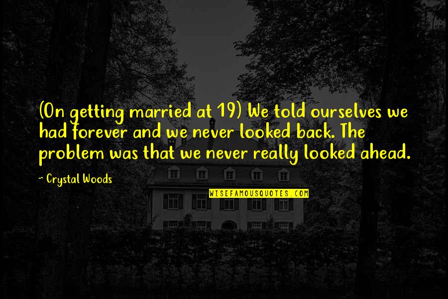 Getting Up From Failure Quotes By Crystal Woods: (On getting married at 19) We told ourselves