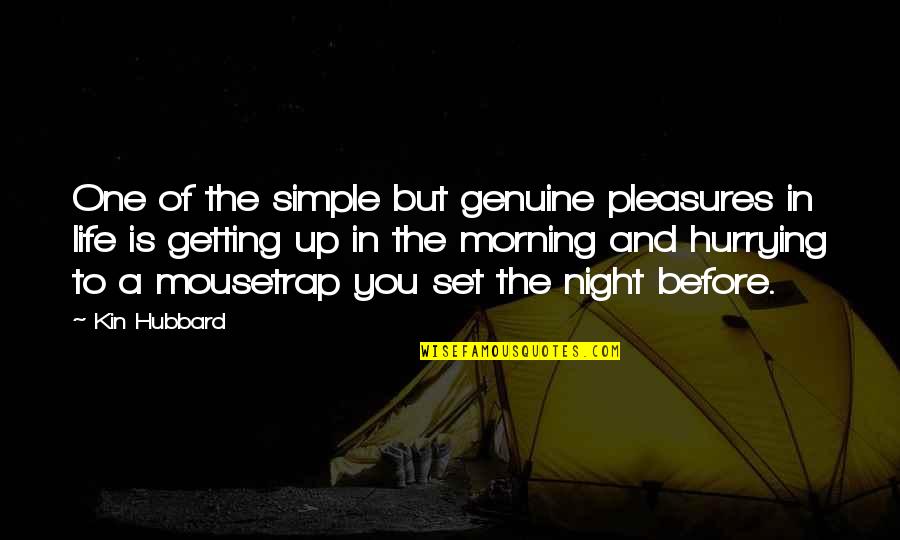 Getting Up In The Morning Quotes By Kin Hubbard: One of the simple but genuine pleasures in