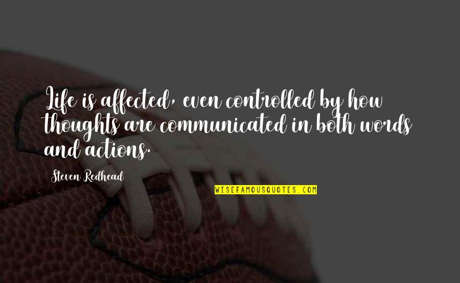 Getting Up When You Fall Quotes By Steven Redhead: Life is affected, even controlled by how thoughts Getting Up When You Fall Quotes By Steven Redhead: Life is affected, even controlled by how thoughts