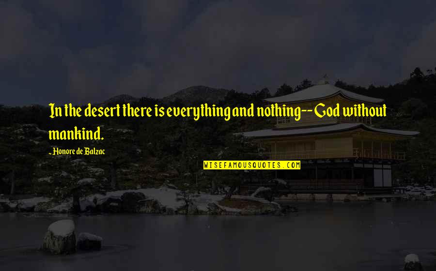 Getting Used By A Guy Quotes By Honore De Balzac: In the desert there is everything and nothing--