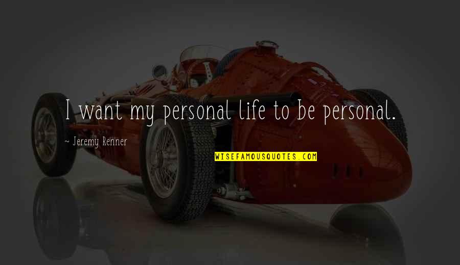 Getting Used To Being Single Quotes By Jeremy Renner: I want my personal life to be personal.