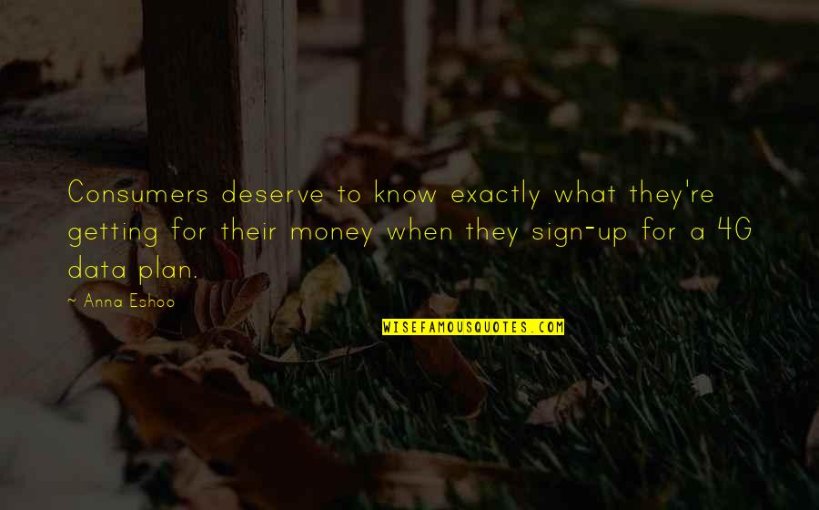 Getting What You Deserve Quotes By Anna Eshoo: Consumers deserve to know exactly what they're getting