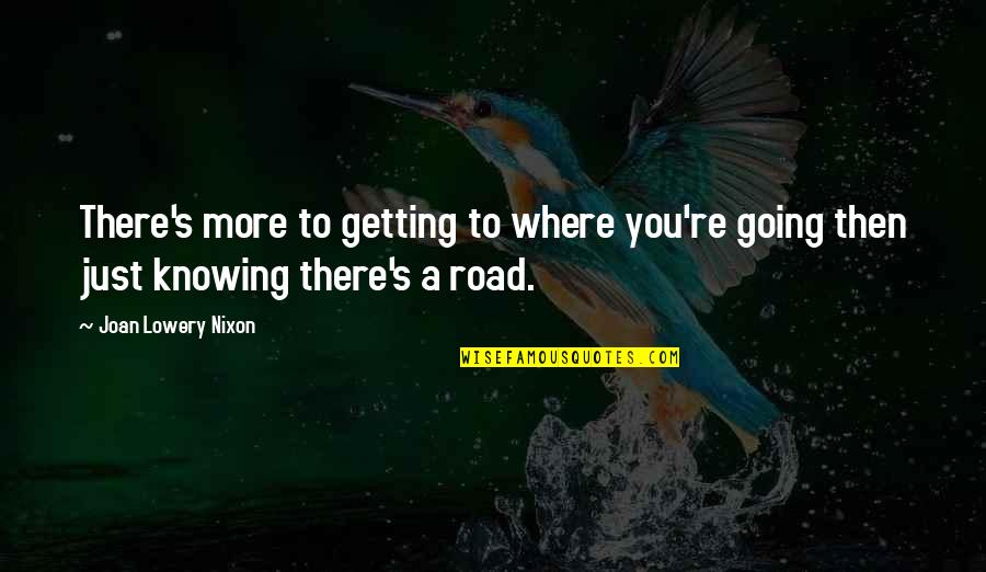 Getting Where You're Going Quotes By Joan Lowery Nixon: There's more to getting to where you're going