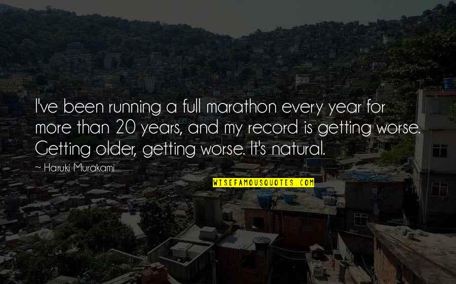 Getting Worse Quotes By Haruki Murakami: I've been running a full marathon every year