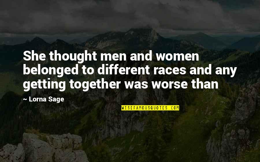 Getting Worse Quotes By Lorna Sage: She thought men and women belonged to different