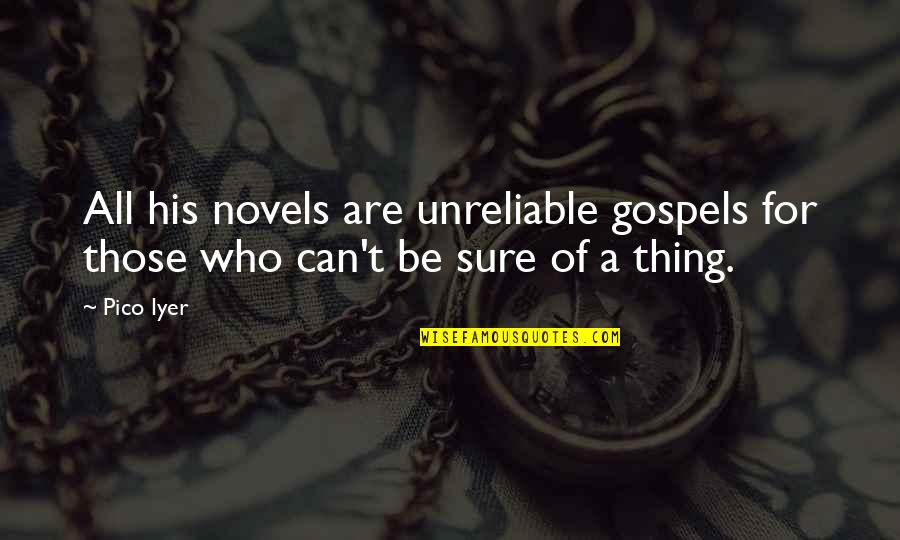 Getting Wrinkles Quotes By Pico Iyer: All his novels are unreliable gospels for those
