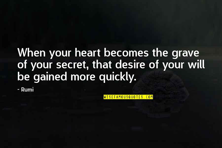 Getting Your Hopes Up And Being Let Down Quotes By Rumi: When your heart becomes the grave of your