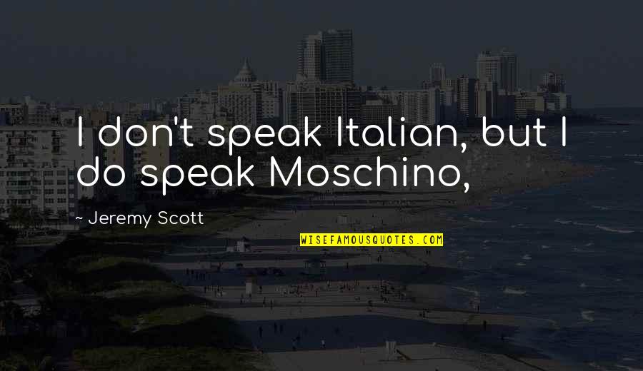 Getting Your Phone Taken Away Quotes By Jeremy Scott: I don't speak Italian, but I do speak