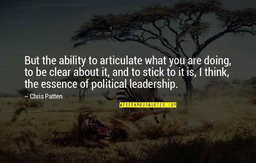 Gettinger Photography Quotes By Chris Patten: But the ability to articulate what you are