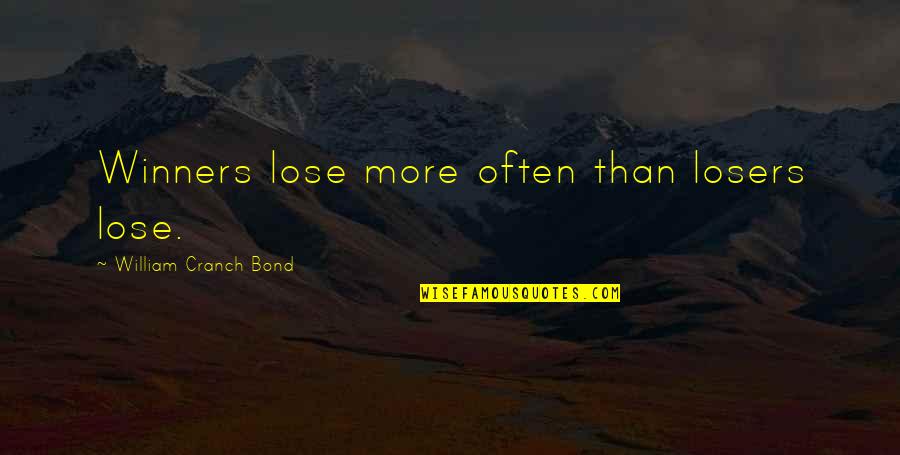 Gettingers Quotes By William Cranch Bond: Winners lose more often than losers lose.