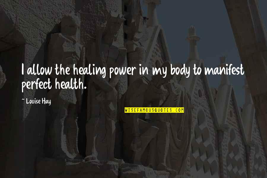 Getuige Van Quotes By Louise Hay: I allow the healing power in my body