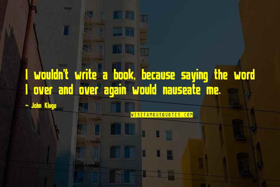 Getz Quotes By John Kluge: I wouldn't write a book, because saying the Getz Quotes By John Kluge: I wouldn't write a book, because saying the