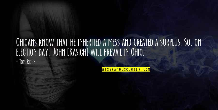 Geustiko Quotes By Tom Ridge: Ohioans know that he inherited a mess and Geustiko Quotes By Tom Ridge: Ohioans know that he inherited a mess and