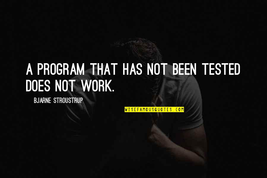 Gevallen Vrouw Quotes By Bjarne Stroustrup: A program that has not been tested does