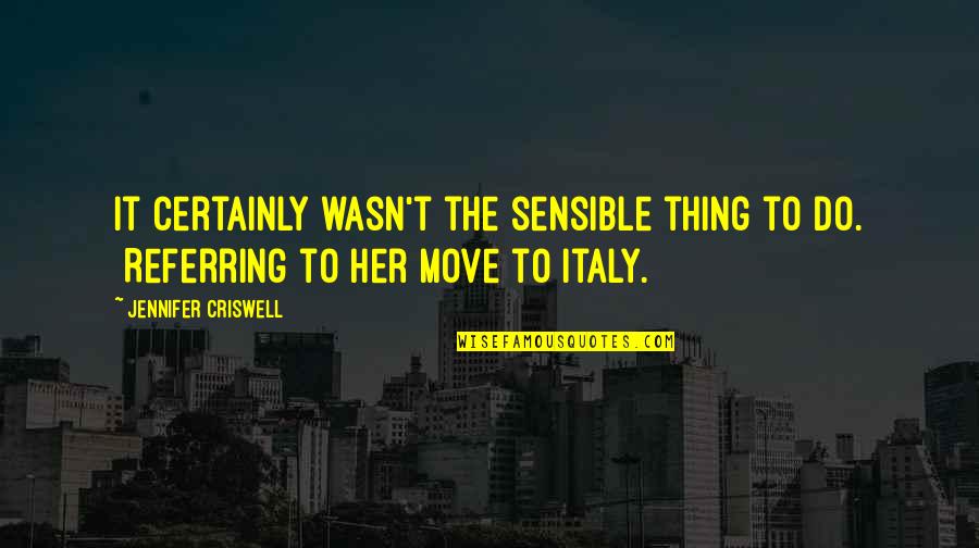 Gevedon Eb Quotes By Jennifer Criswell: It certainly wasn't the sensible thing to do. Gevedon Eb Quotes By Jennifer Criswell: It certainly wasn't the sensible thing to do.