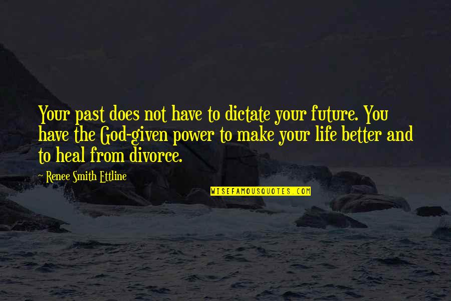 Geveze Bulmaca Quotes By Renee Smith Ettline: Your past does not have to dictate your Geveze Bulmaca Quotes By Renee Smith Ettline: Your past does not have to dictate your