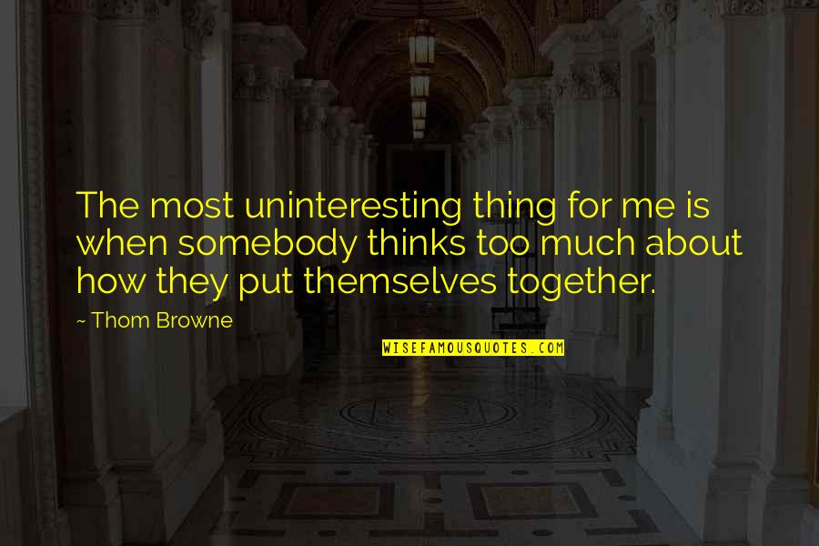 Geveze Bulmaca Quotes By Thom Browne: The most uninteresting thing for me is when Geveze Bulmaca Quotes By Thom Browne: The most uninteresting thing for me is when