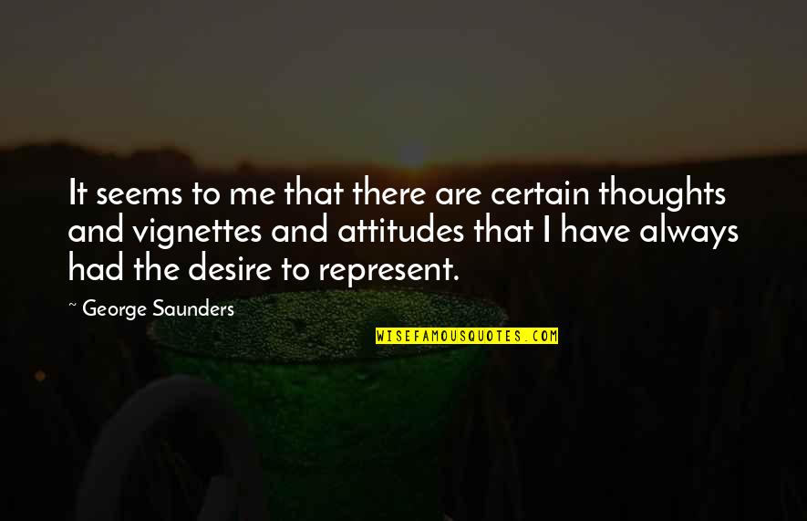 Gevity Apparel Quotes By George Saunders: It seems to me that there are certain Gevity Apparel Quotes By George Saunders: It seems to me that there are certain