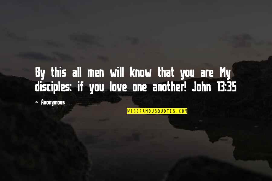 Gevo Quote Quotes By Anonymous: By this all men will know that you Gevo Quote Quotes By Anonymous: By this all men will know that you