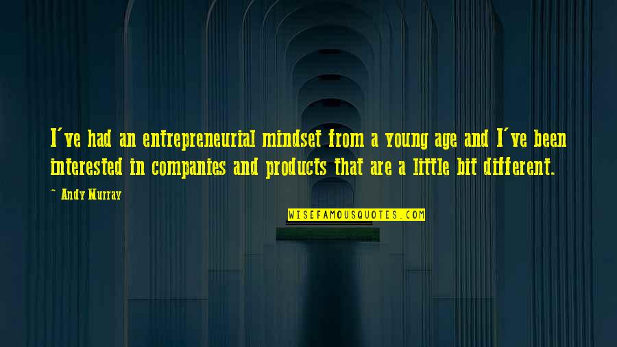 Gevoerde Quotes By Andy Murray: I've had an entrepreneurial mindset from a young