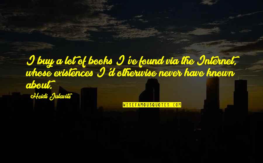 Gevorkian Quotes By Heidi Julavits: I buy a lot of books I've found