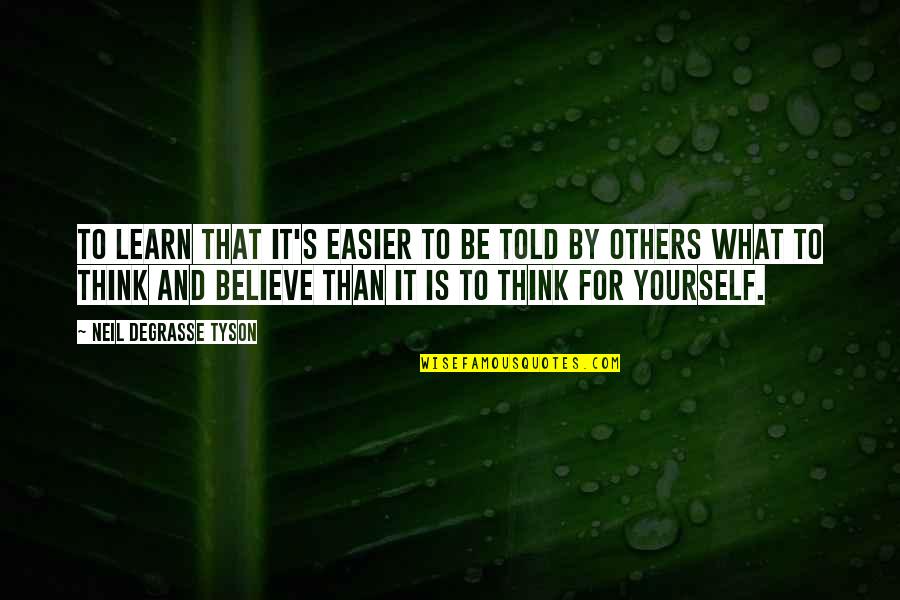 Gevorkyan Vines Quotes By Neil DeGrasse Tyson: To learn that it's easier to be told Gevorkyan Vines Quotes By Neil DeGrasse Tyson: To learn that it's easier to be told