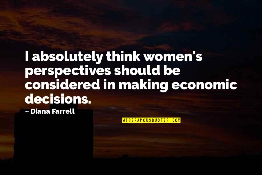 Gevraagd Worden Quotes By Diana Farrell: I absolutely think women's perspectives should be considered