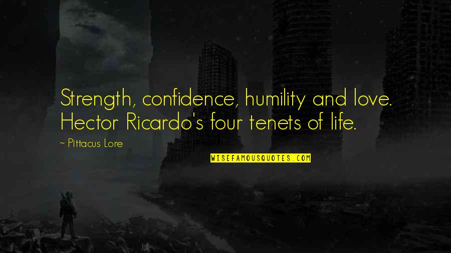 Gewalt Und Quotes By Pittacus Lore: Strength, confidence, humility and love. Hector Ricardo's four