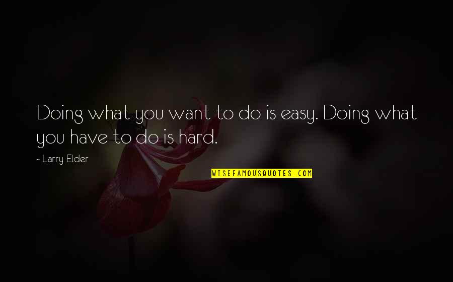 Gewaltics7teim6i Quotes By Larry Elder: Doing what you want to do is easy.