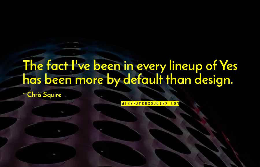 Gewaltig In German Quotes By Chris Squire: The fact I've been in every lineup of