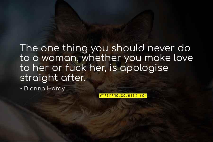Gewaltiger Neger Quotes By Dianna Hardy: The one thing you should never do to