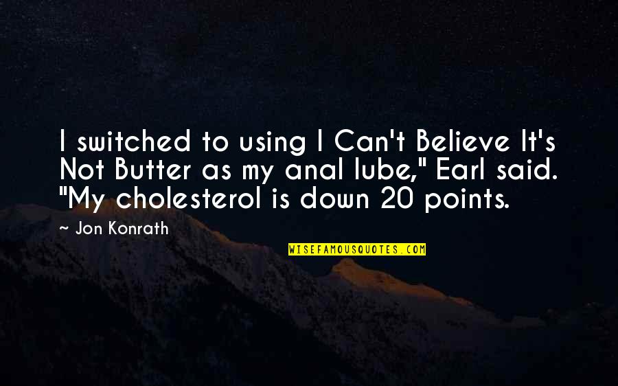 Gewang Gewang Quotes By Jon Konrath: I switched to using I Can't Believe It's Gewang Gewang Quotes By Jon Konrath: I switched to using I Can't Believe It's