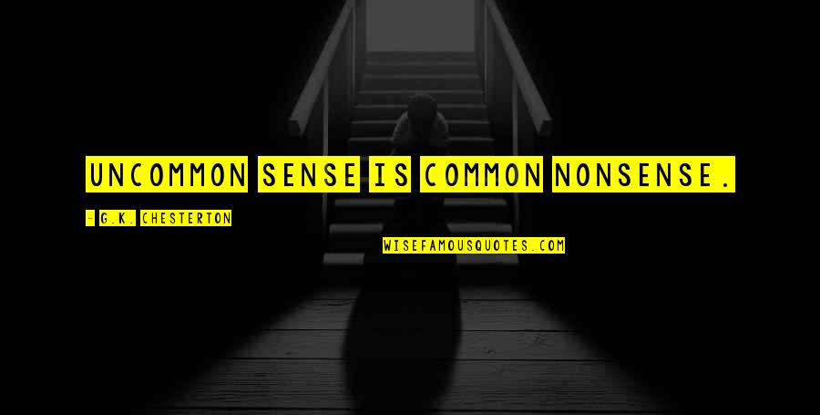 Gewasbeschermingsapp Quotes By G.K. Chesterton: Uncommon sense is common nonsense.