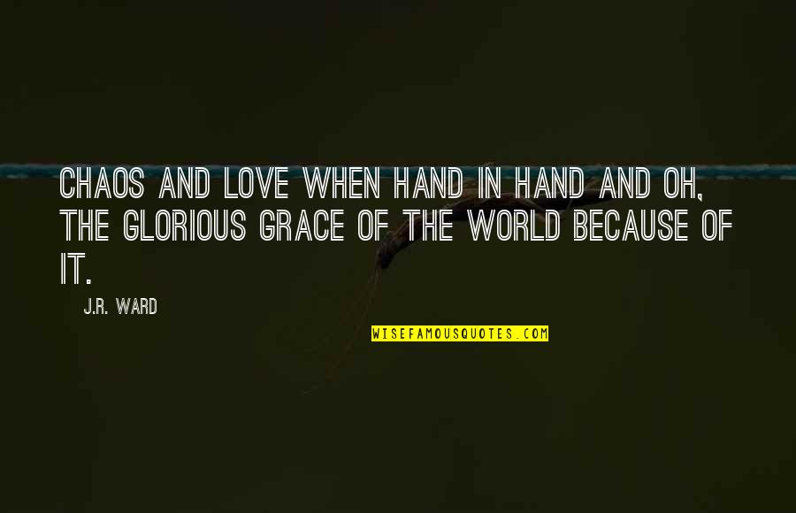 Gewicht Quotes By J.R. Ward: Chaos and love when hand in hand and