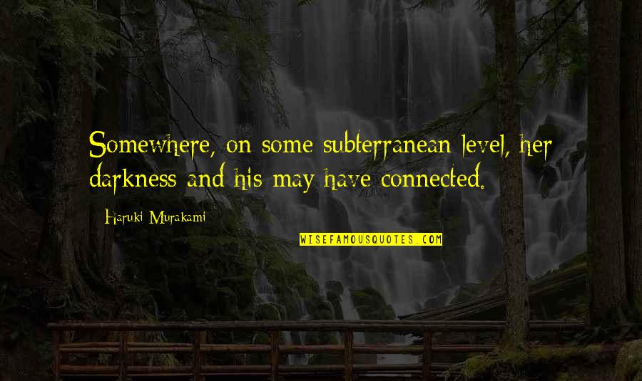 Gewinnen In English Quotes By Haruki Murakami: Somewhere, on some subterranean level, her darkness and