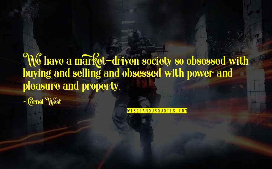 Gewinner Gabriel Quotes By Cornel West: We have a market-driven society so obsessed with