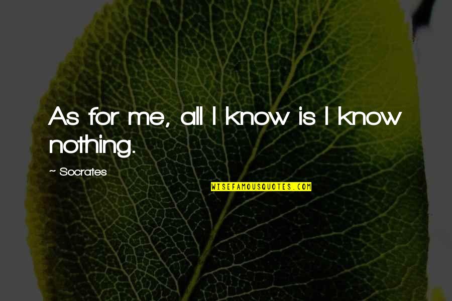 Gewissen Slippers Quotes By Socrates: As for me, all I know is I