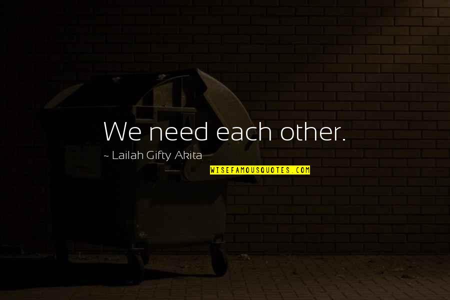 Gewohnt Gew Hnt Quotes By Lailah Gifty Akita: We need each other.