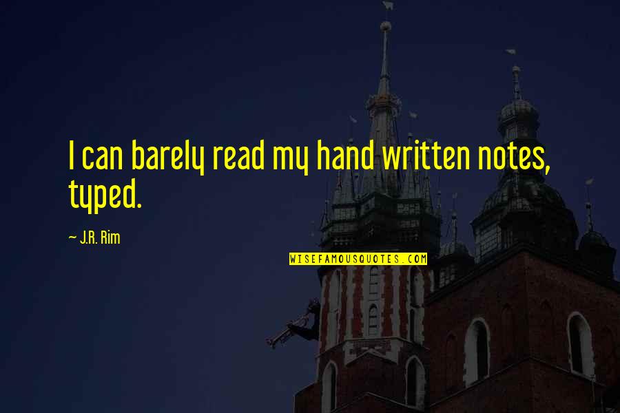 Gewrichten Knie Quotes By J.R. Rim: I can barely read my hand written notes,