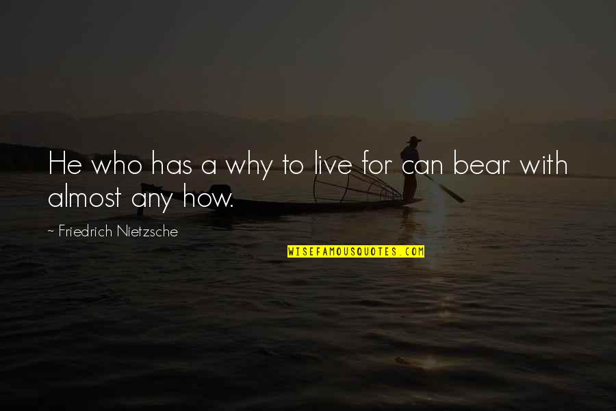 Geyer Quotes By Friedrich Nietzsche: He who has a why to live for