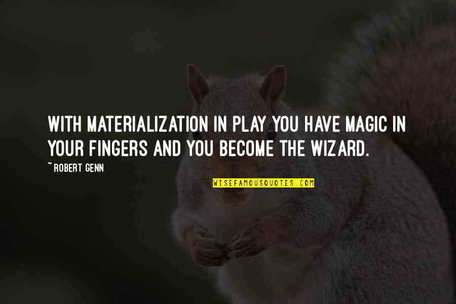 Geyser Quotes By Robert Genn: With materialization in play you have magic in