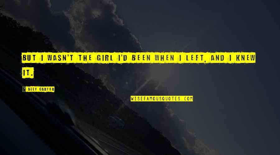 Geyskens Begrafenisondernemer Quotes By Ally Carter: But I wasn't the girl I'd been when