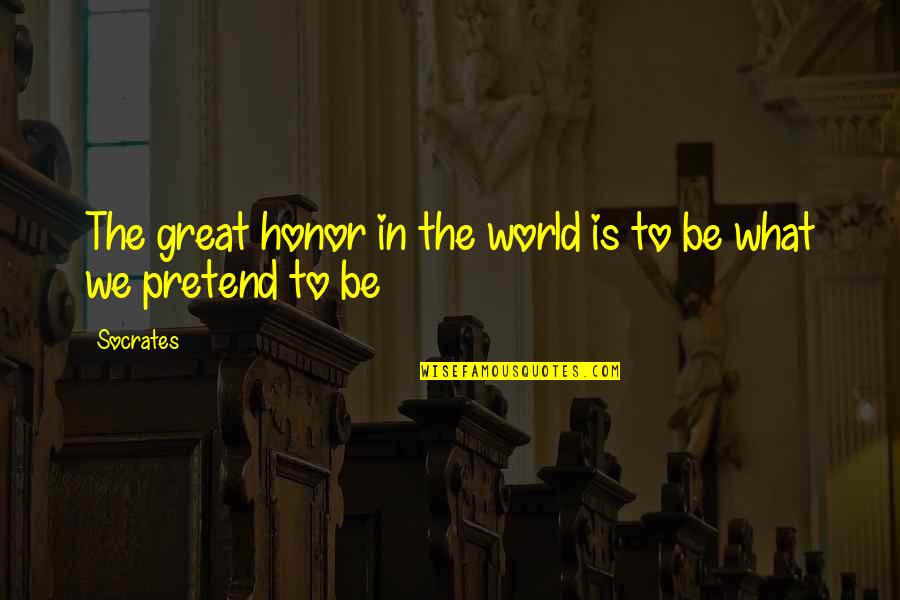 Gezahegn Kebede Quotes By Socrates: The great honor in the world is to