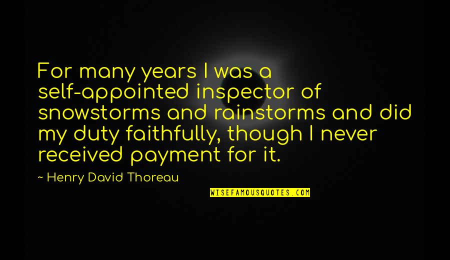 Gezamenlijke Brandweer Quotes By Henry David Thoreau: For many years I was a self-appointed inspector Gezamenlijke Brandweer Quotes By Henry David Thoreau: For many years I was a self-appointed inspector