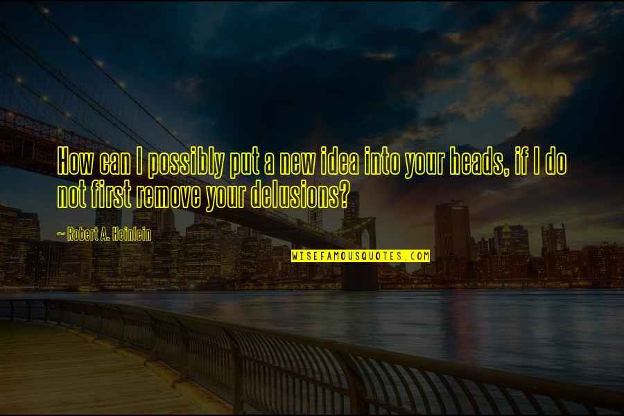 Gezamenlijke Brandweer Quotes By Robert A. Heinlein: How can I possibly put a new idea Gezamenlijke Brandweer Quotes By Robert A. Heinlein: How can I possibly put a new idea